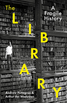 Бумажная книга «The Library. A Fragile History », авторов Артур дер Ведувен, Эндрю Петтегри - фото №1 - миниатюра