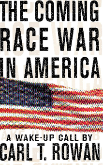 Бумажная книга «The Coming Race War in America. A Wake-Up Call», автор Карл Т. Роуэн - фото №1 - миниатюра