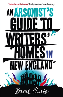Бумажная книга «An Arsonist's Guide to Writers' Homes in New England», автор Брок Кларк - фото №1 - миниатюра