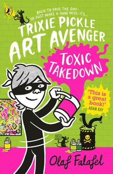 Бумажная книга «Trixie Pickle Art Avenger. Toxic Takedown», автор Олаф Фалафель - фото №1 - миниатюра