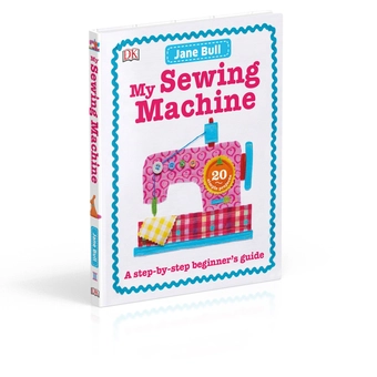 Бумажная книга «My Sewing Machine Book. A Step-by-Step Beginner's Guide», автор Джейн Булл - фото №2 - миниатюра