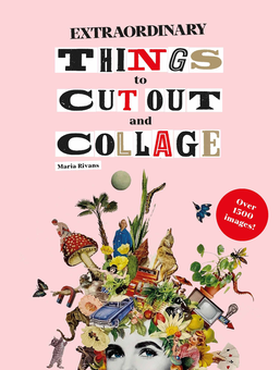 Бумажная книга «Extraordinary Things to Cut Out and Collage», автор Мария Риванс - фото №1 - миниатюра