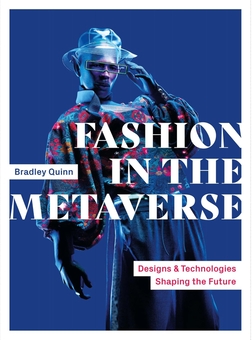 Паперова книга «Fashion in the Metaverse: Designs and Technologies Shaping the Future», автор Бредлі Куїнн - фото №1 - мініатюра