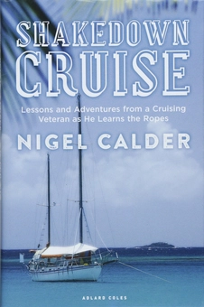 Бумажная книга «Shakedown Cruise: Lessons and Adventures from a Cruising Veteran as He Learns the Ropes», автор Найджел Колдер - фото №1 - миниатюра