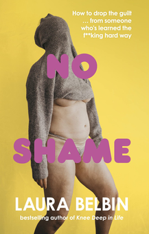 Паперова книга «No Shame. How to drop the guilt ... from some who's learned the f**king hard way», автор Лаура Белбін - фото №1 - мініатюра