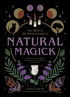 Бумажная книга «The Witch of the Forest's Guide to Natural Magick», автор Линдсей Сквайр - фото №1 - миниатюра