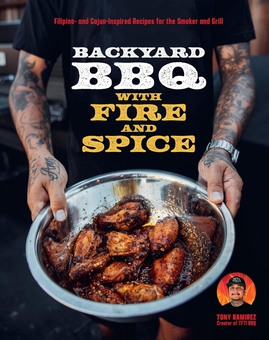 Бумажная книга «Backyard BBQ with Fire and Spice: Filipino- and Cajun-Inspired Recipes for the Smoker and Grill», автор Тони Рамирес - фото №1 - миниатюра