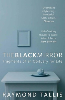 Бумажная книга «The Black Mirror. Fragments of an Obituary for Life», автор Рэймонд Таллис - фото №1 - миниатюра