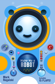 Бумажная книга «Make Me a Robot», автор Марк Рогальски - фото №1 - миниатюра