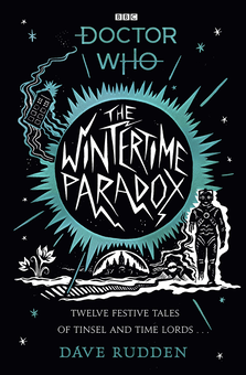 Бумажная книга «The Wintertime Paradox. Festive stories from the World of Doctor Who», автор Дейв Радден - фото №1 - миниатюра