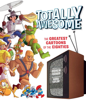 Бумажная книга «Totally Awesome. The Greatest Cartoons of the Eighties», авторов Эндрю Фараго, Расси Тейлор - фото №1 - миниатюра