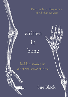 Бумажная книга «Written In Bone. Hidden stories in what we leave behind», автор Сью Блэк - фото №1 - миниатюра