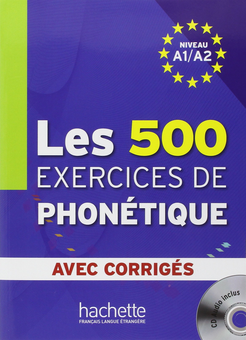 Бумажная книга «Les 500 Exercices Phone'tique A1/A2 (+ CD audio)», авторов Dominique Abry, Marie-laure Chalaron - фото №1 - миниатюра