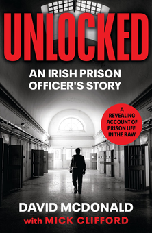 Бумажная книга «Unlocked. An Irish Prison Officer's Story», авторов Дэвид Макдональд, Мик Клиффорд - фото №1 - миниатюра