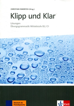 Бумажная книга «Klipp und Klar. Lösungen Übungsgrammatik Mittelstufe B2/C1», автор Христиан Фандрих - фото №1 - миниатюра