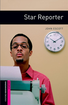 Бумажная книга «Oxford Bookworms Library Starter: Star Reporter», автор Джон Эскотт - фото №2 - миниатюра