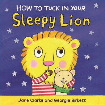 Бумажная книга «How to Tuck In Your Sleepy Lion», автор Джейн Кларк - фото №1 - миниатюра
