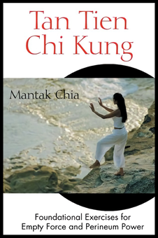 Бумажная книга «Tan Tien Chi Kung: Foundational Exercises for Empty Force and Perineum Power», автор Мантак Чиа - фото №2 - миниатюра