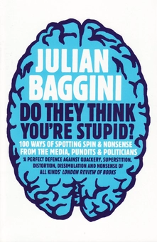 Бумажная книга «Do They Think You're Stupid? 100 Ways of Spotting Spin and Nonsense from the Media, Celebrities and Politicians», автор Джулиан Баджини - фото №1 - миниатюра