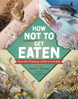 Паперова книга «How Not to Get Eaten. More than 75 Incredible Animal Defenses», автор Жозетт Рівз - фото №1 - мініатюра