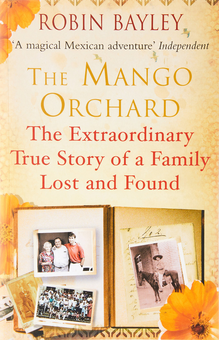 Бумажная книга «The Mango Orchard. The extraordinary true story of a family lost and found», автор Робин Бэйли - фото №1 - миниатюра