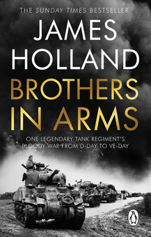 Бумажная книга «Brothers in Arms. One Legendary Tank Regiment's Bloody War from D-Day to VE-Day», автор Джеймс Холланд - фото №1 - миниатюра