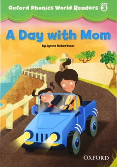 Бумажная книга «Oxford Phonics World 3 Reader: A Day with Mom» - фото №1 - миниатюра