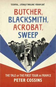 Бумажная книга «Butcher, Blacksmith, Acrobat, Sweep. The Tale of the First Tour de France», автор Питер Коссинс - фото №1 - миниатюра