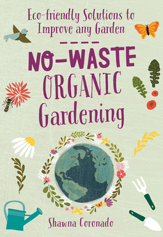 Паперова книга «No-Waste Organic Gardening. Eco-friendly Solutions to Improve any Garden», автор Шона Коронадо - фото №1 - мініатюра