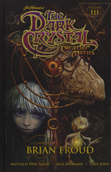 Бумажная книга «Jim Henson's Dark Crystal. Creation Myths. Volume 3 (The Dark Crystal)», авторов Джим Хенсон, Брайан Фрауд, Мэттью Доу Смит - фото №2 - миниатюра