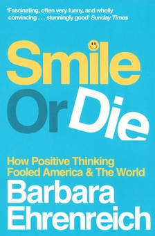 Бумажная книга «Smile or Die: How Positive Thinking Fooled America and the World», автор Барбара Эренрейх - фото №1 - миниатюра