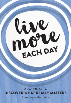 Бумажная книга «Live More Each Day: A journal to discover what really matters», автор Домоник Бертолуччи - фото №1 - миниатюра
