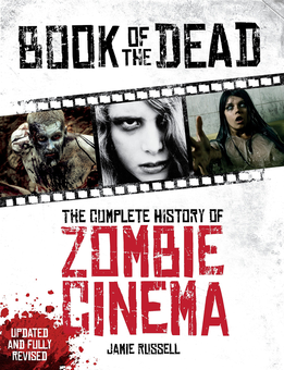 Бумажная книга «Book of the Dead. The Complete History of Zombie Cinema (Updated & Fully Revised Edition)», автор Джейми Расселл - фото №1 - миниатюра