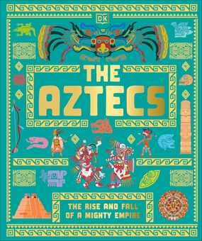 Бумажная книга «The Aztecs: The Rise and Fall of a Mighty Empire», автор DK (Dorling Kindersley) - фото №1 - миниатюра