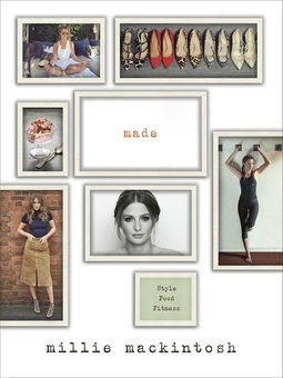 Бумажная книга «Made: A Book of Style, Food and Fitness», автор Милли Макинтош - фото №1 - миниатюра