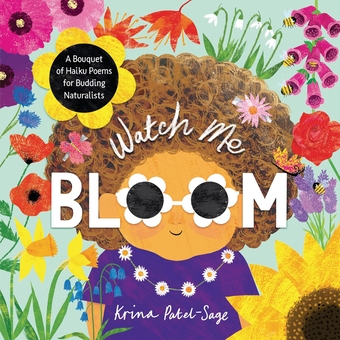 Бумажная книга «Watch Me Bloom: A Bouquet of Haiku Poems for Budding Naturalists», автор Крина Патель-Сейдж - фото №1 - миниатюра