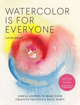 Паперова «Watercolor Is for Everyone. Simple Lessons to Make Your Creative Practice a Daily Habit», автора Катери Юинг– фото №1