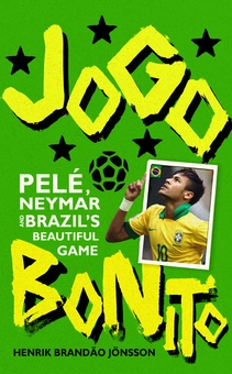 Паперова книга «Jogo Bonito. Pele, Neymar and Brazil’s Beautiful Game », автор Генрік Брандао Йонссон - фото №1 - мініатюра