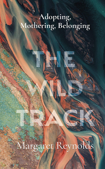 Бумажная книга «The Wild Track. Adopting, mothering, belonging», автор Маргарет Рейнольдс - фото №1 - миниатюра