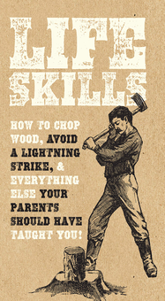 Бумажная книга «Life Skills. How to chop wood, avoid a lightning strike, and everything else your parents should have taught you!», авторов Дэвид Мартин, Ник Комптон, Ким Дэвис, Сара Роуз - фото №1 - миниатюра