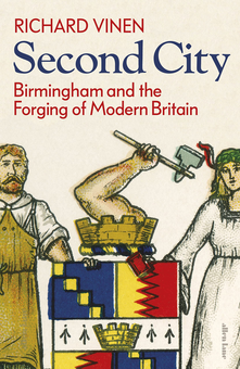 Бумажная книга «Second City. Birmingham and the Forging of Modern Britain», автор Ричард Вайнен - фото №1 - миниатюра