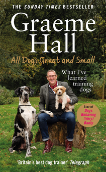 Паперова «All Dogs Great and Small. What I've learned training dogs», автора Грем Холл– фото №1