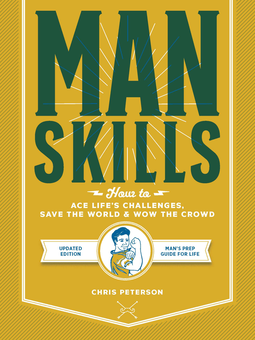Бумажная книга «Manskills. How to Ace Life’s Challenges, Save the World, and Wow the Crowd», автор Крис Петерсен - фото №1 - миниатюра