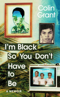 Паперова книга «I'm Black So You Don't Have to Be», автор Колін Ґрант - фото №1 - мініатюра