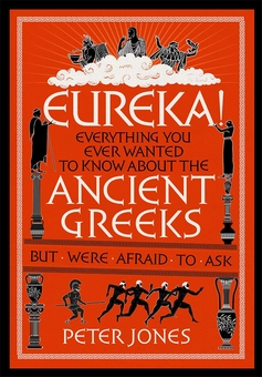 Бумажная книга «Eureka! Everything You Ever Wanted to Know About the Ancient Greeks But Were Afraid to Ask!», автор Петер Джонс - фото №1 - миниатюра