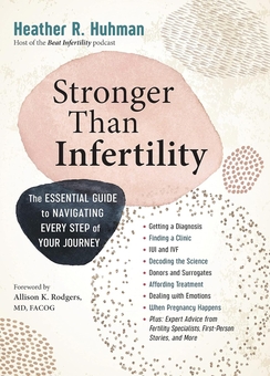 Паперова книга «Stronger Than Infertility. The Essential Guide to Navigating Every Step of Your Journey», автор Гетер Хухман - фото №1 - мініатюра