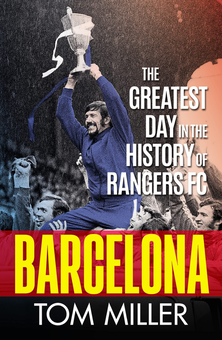 Паперова книга «Barcelona. The Greatest Day in the History of Rangers FC», автор Том Міллер - фото №1 - мініатюра