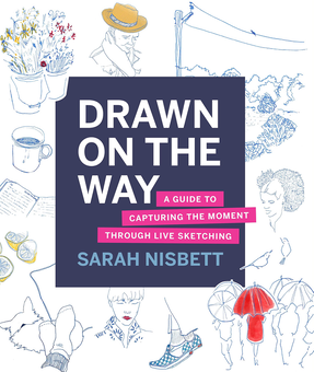 Паперова книга «Drawn on the Way. A Guide to Capturing the Moment Through Live Sketching», автор Сара Нісбетт - фото №1 - мініатюра
