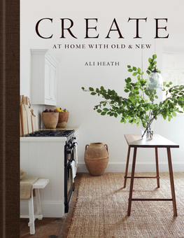 Бумажная книга «Create. At Home with Old & New», автор Али Хит - фото №1 - миниатюра