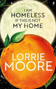 Бумажная книга «I Am Homeless If This Is Not My Home», автор Лорри Мур - фото №1 - миниатюра